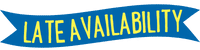 A blue banner with yellow text that reads "LATE AVAILABILITY.
